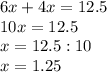 6x+4x=12.5\\10x=12.5\\x=12.5:10\\x=1.25