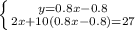 \left \{ {{y=0.8x-0.8} \atop {2x+10(0.8x-0.8)=27}} \right.