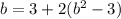 b = 3 + 2(b^{2} - 3)