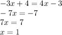 -3x+4=4x-3\\-7x=-7\\7x=7\\x=1