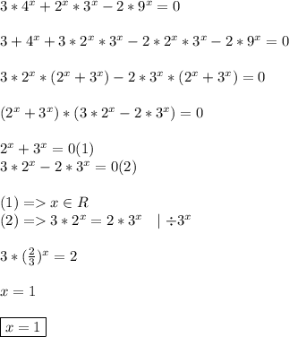 3*4^x+2^x*3^x-2*9^x=0\\\\3+4^x+3*2^x*3^x-2*2^x*3^x-2*9^x=0\\\\3*2^x*(2^x+3^x)-2*3^x*(2^x+3^x)=0\\\\(2^x+3^x)*(3*2^x-2*3^x)=0\\\\2^x+3^x=0(1)\\3*2^x-2*3^x=0(2)\\\\(1)=x\in R\\(2)=3*2^x=2*3^x\ \ \mid \div 3^x\\\\3*(\frac{2}{3})^x=2\\\\x=1\\\\\boxed{x=1}