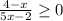 \frac{4 - x}{5x - 2} \geq 0