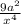 \frac{9 {a}^{2} }{ {x}^{4} }