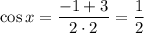 \cos x=\dfrac{-1+3}{2\cdot2} =\dfrac{1}{2}