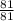 \frac{81}{81}