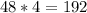 48*4=192