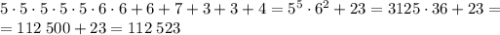 5\cdot5\cdot5\cdot5\cdot5\cdot6\cdot6+6+7+3+3+4=5^5\cdot6^2+23=3125\cdot36+23=\\=112\;500+23=112\;523