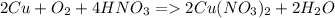 2Cu+O_2+4HNO_3=2Cu(NO_3)_2+2H_2O