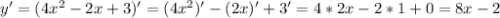 y'=(4x^2-2x+3)'=(4x^2)'-(2x)'+3'=4*2x-2*1+0=8x-2\\