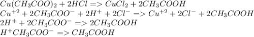 Cu(CH_3COO)_2+2HCl=CuCl_2+2CH_3COOH\\Cu^{+2}+2CH_3COO^-+2H^++2Cl^-=Cu^{+2}+2Cl^-+2CH_3COOH\\2H^++2CH_3COO^-=2CH_3COOH\\H^+CH_3COO^-=CH_3COOH