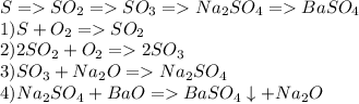 S=SO_2=SO_3=Na_2SO_4=BaSO_4\\1) S+O_2=SO_2\\2) 2SO_2+O_2=2SO_3\\3) SO_3+Na_2O=Na_2SO_4\\4) Na_2SO_4+BaO=BaSO_4\downarrow+Na_2O