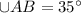 \cup AB=35^{\circ}