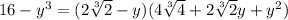 16 - y^{3} = (2\sqrt[3]{2} - y)(4\sqrt[3]{4} +2\sqrt[3]{2} y + y^{2} )