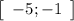 \left[\begin{array}{ccc}-5; -1\\\end{array}\right]