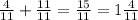 \frac{4}{11} + \frac{11}{11} = \frac{15}{11} = 1 \frac{4}{11}