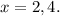 x=2,4.