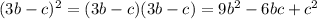 (3b-c)^{2}=(3b-c)(3b-c)=9b^{2}-6bc+c^{2}