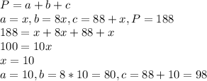 P=a+b+c\\a=x, b=8x, c=88+x, P=188\\188=x+8x+88+x\\100=10x\\x=10\\a=10, b=8*10=80, c=88+10=98