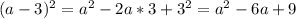 (a-3)^2=a^2-2a*3+3^2=a^2-6a+9