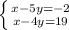 \left \{ {{x-5y=-2} \atop {x-4y=19}} \right.