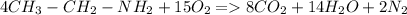 4CH_3-CH_2-NH_2 + 15O_2 = 8CO_2 +14H_2O + 2N_2