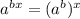 a^{bx}=(a^{b})^{x}