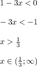 1-3x \frac13\\\\x \in (\frac13; \infty)