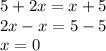 5+2x=x+5\\2x-x=5-5\\x=0