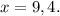 x=9,4.