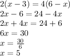 2(x-3)=4(6-x)\\2x-6=24-4x\\2x+4x=24+6\\6x=30\\x=\frac{30}{6}\\x=5