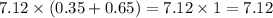 7.12 \times (0.35 + 0.65) = 7.12 \times 1 = 7.12