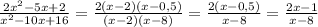 \frac{2x^{2}-5x+2}{x^{2}-10x+16 }=\frac{2(x-2)(x-0,5)}{(x-2)(x-8)}=\frac{2(x-0,5)}{x-8}=\frac{2x-1}{x-8}