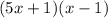 (5x+1)(x-1)