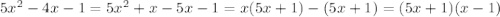 5 x^2-4x-1=5 x^2+x-5x-1=x(5x+1)-(5x+1)=(5x+1)(x-1)