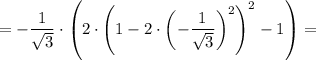 =-\dfrac{1}{\sqrt{3}}\cdot\left(2\cdot\left(1-2\cdot\left(-\dfrac{1}{\sqrt{3}}\right)^2\right)^2-1\right)=