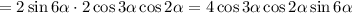 =2\sin6\alpha\cdot2\cos3\alpha\cos2\alpha=4\cos3\alpha\cos2\alpha\sin6\alpha