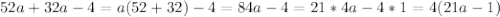 52a+32a-4=a(52+32)-4=84a-4=21*4a-4*1=4(21a-1)