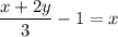 \dfrac{x+2y}{3} -1=x