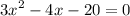 {3x}^{2} - 4x - 20 = 0