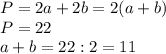 P=2a+2b=2(a+b)\\P=22\\a+b=22:2=11