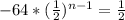 -64*(\frac{1}{2})^{n-1}=\frac{1}{2}