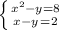 \left \{ {{x^2-y=8} \atop {x-y\\=2}} \right.