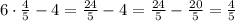 6\cdot\frac{4}{5} - 4 = \frac{24}{5} - 4 = \frac{24}{5} - \frac{20}{5} = \frac{4}{5}