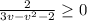 \frac{2}{3v-v^{2}-2}\geq0