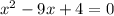 x^2-9x+4=0