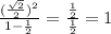 \frac{(\frac{\sqrt{2} }{2} )^{2}}{1-\frac{1}{2} } =\frac{ \frac{1}{2} }{\frac{1}{2} } = 1