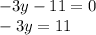 -3y -11 =0\\-3y =11\\