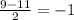 \frac{9-11}{2} =-1