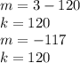 m=3-120\\k=120\\m=-117\\k=120