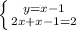 \left \{ {{y=x-1} \atop {2x+x-1=2}} \right.